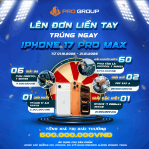 PRO GROUP tri ân khách hàng – Lên đơn liền tay, Trúng ngay IPHONE 17 PRO MAX!